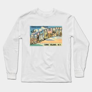 Greetings from The Rockaways - Long Island, New York Long Sleeve T-Shirt